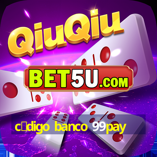 c贸digo banco 99pay