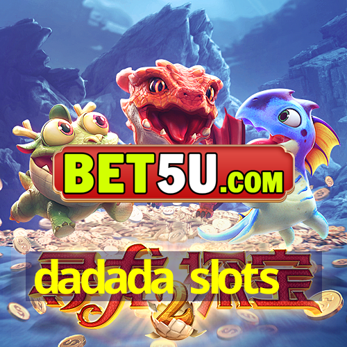 dadada slots