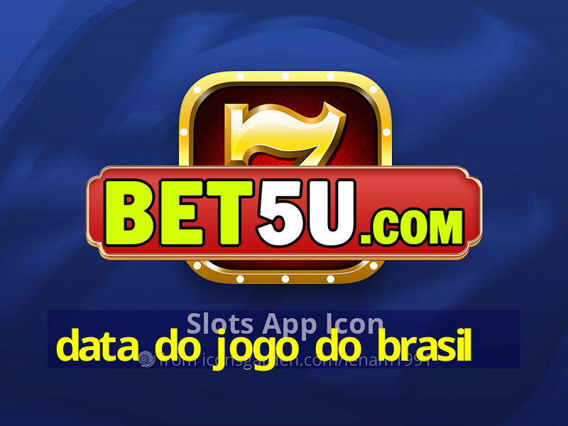 data do jogo do brasil