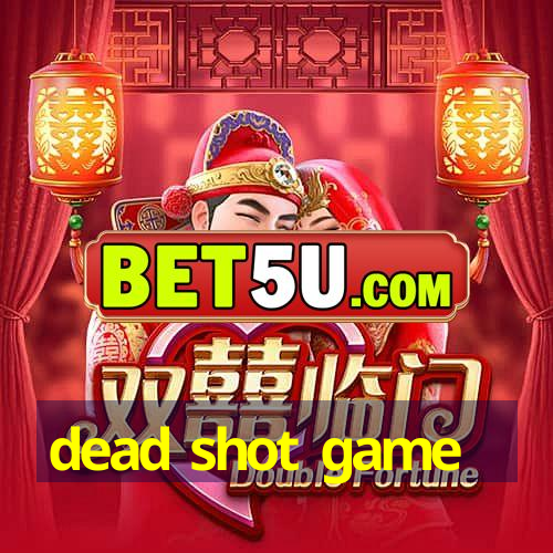 dead shot game