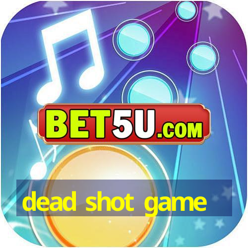 dead shot game