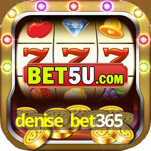 denise bet365