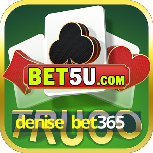 denise bet365