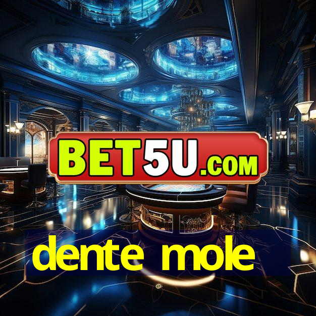 dente mole