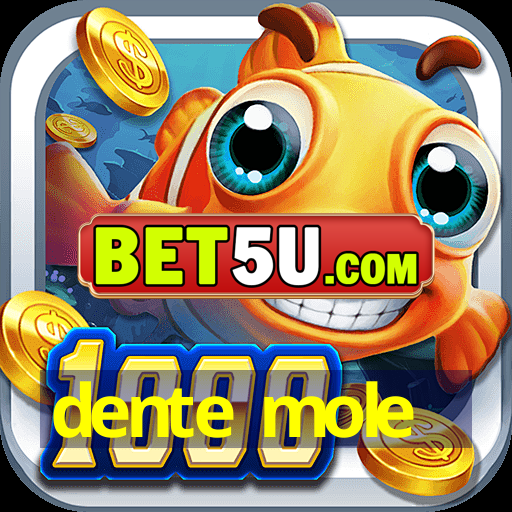 dente mole