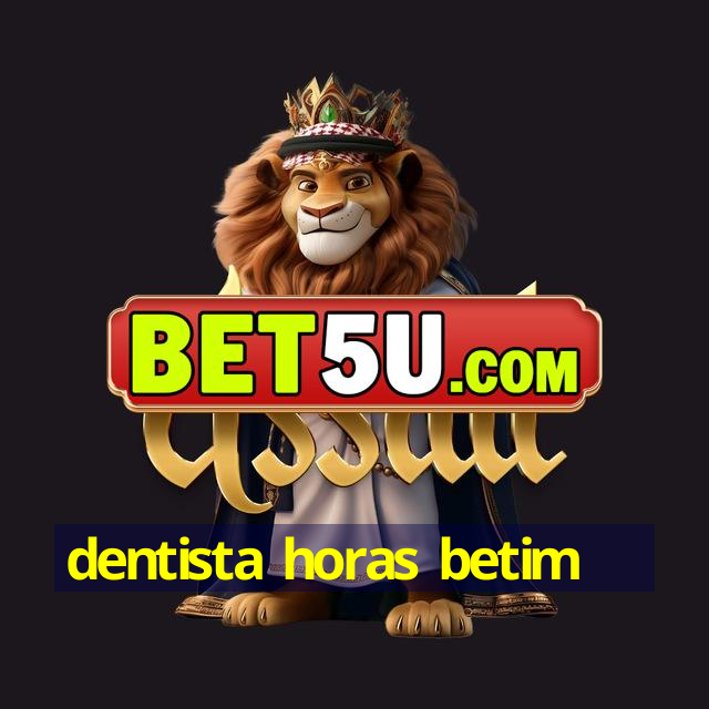 dentista horas betim