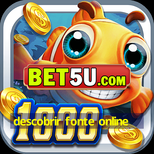 descobrir fonte online