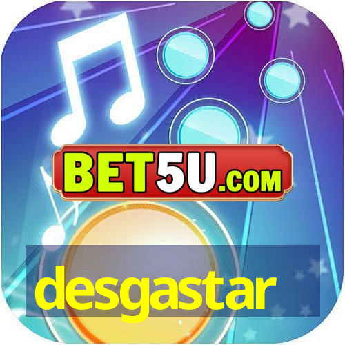 desgastar