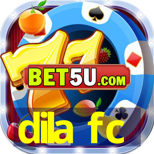 dila fc