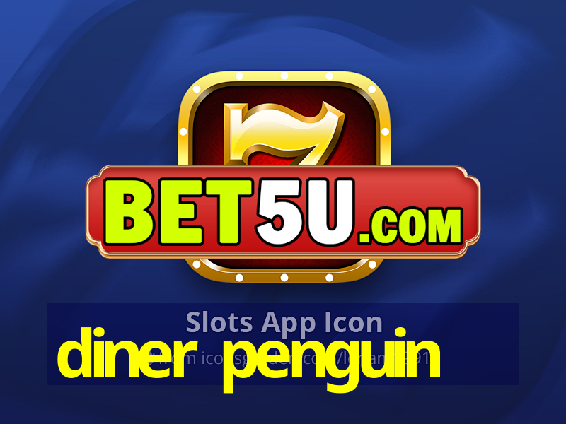 diner penguin