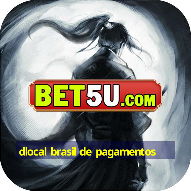 dlocal brasil de pagamentos