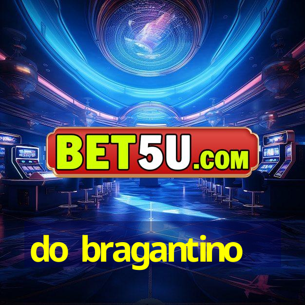 do bragantino