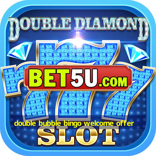 double bubble bingo welcome offer