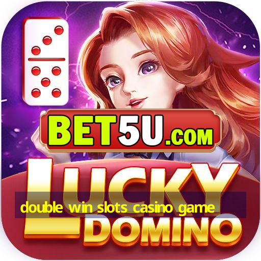 double win slots casino game