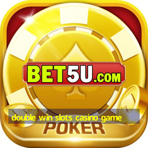 double win slots casino game