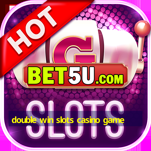 double win slots casino game