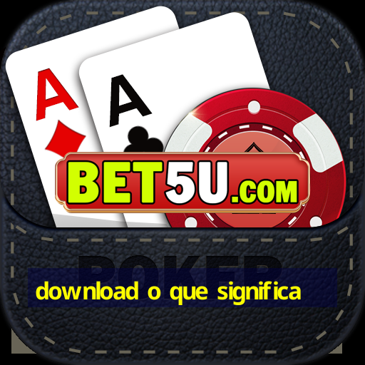 download o que significa