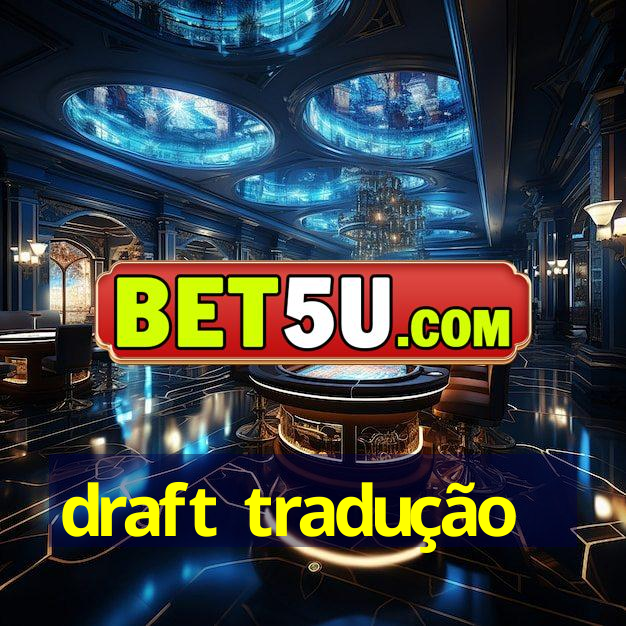 draft tradução