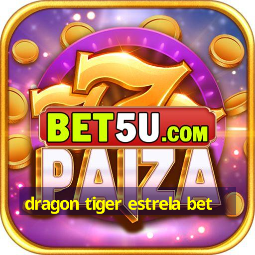 dragon tiger estrela bet