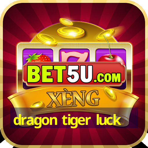 dragon tiger luck