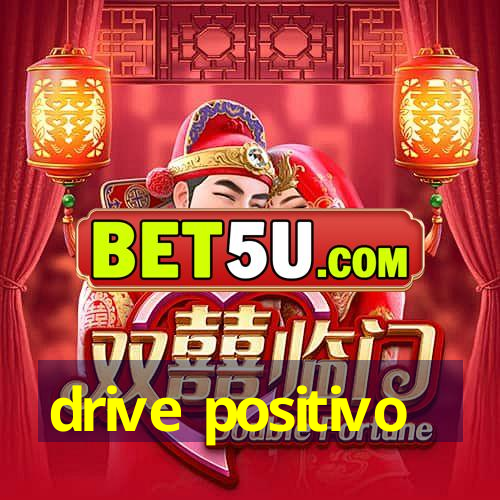 drive positivo