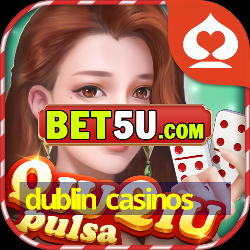 dublin casinos