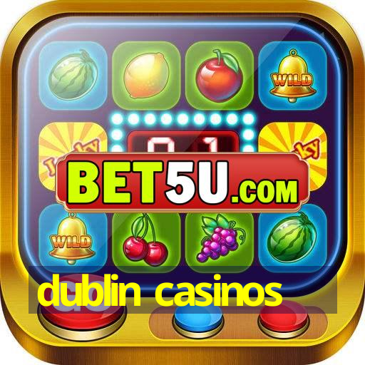 dublin casinos