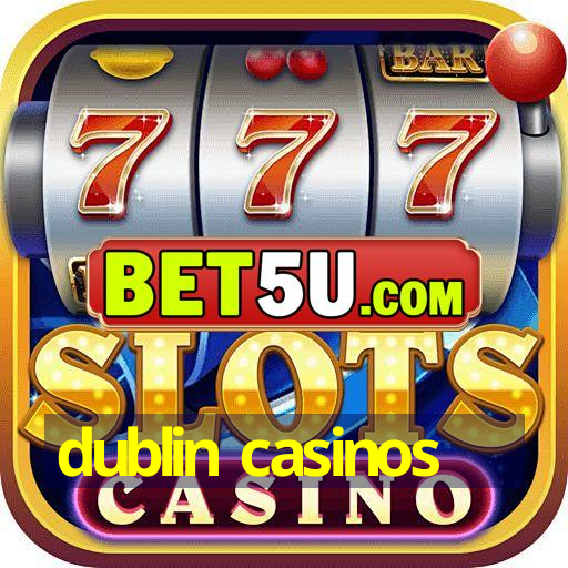 dublin casinos