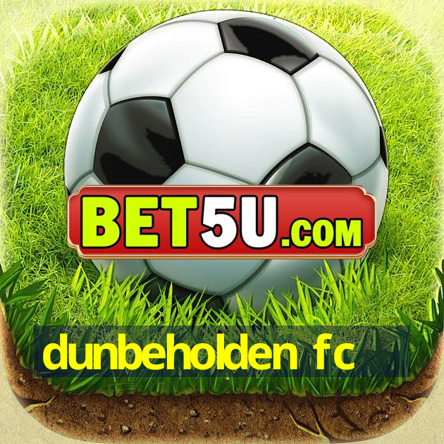 dunbeholden fc