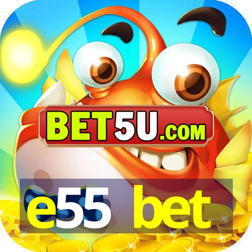 e55 bet