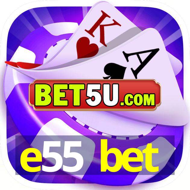 e55 bet