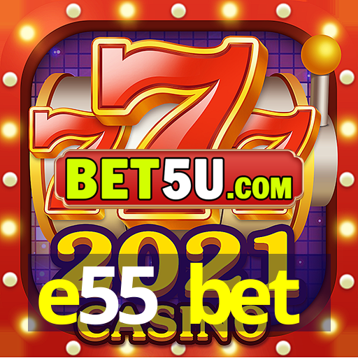 e55 bet