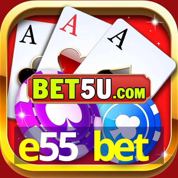 e55 bet