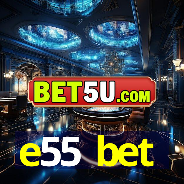 e55 bet