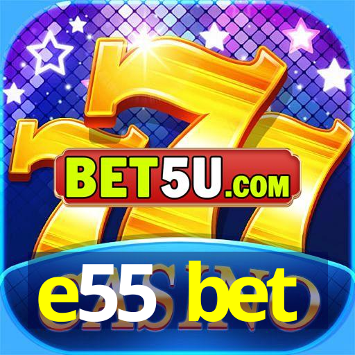 e55 bet