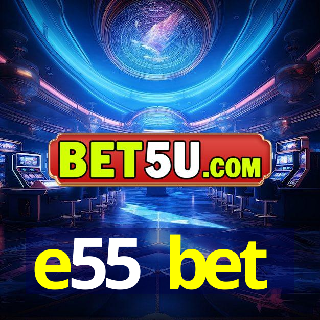 e55 bet