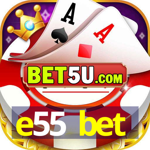 e55 bet