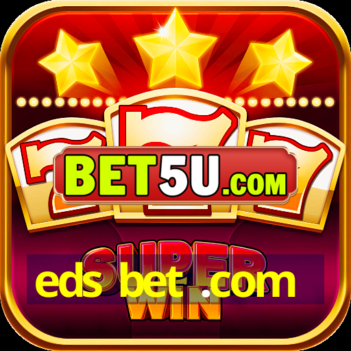 eds bet .com