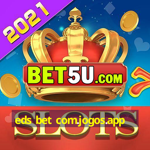 eds bet com.jogos.app