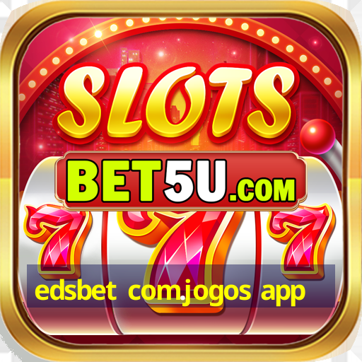 edsbet com.jogos app