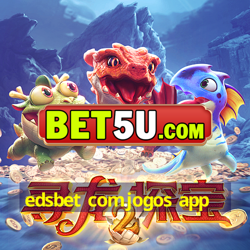 edsbet com.jogos app