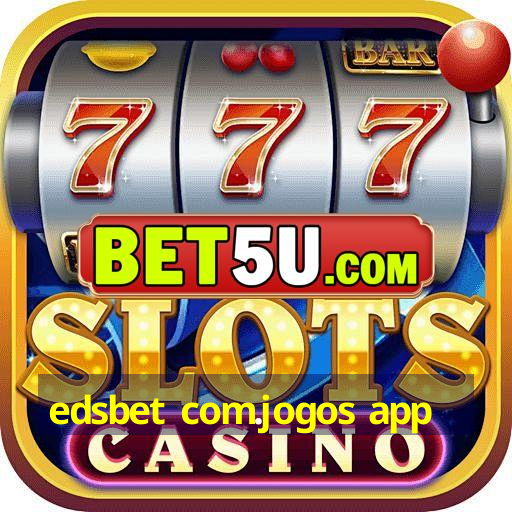 edsbet com.jogos app