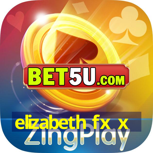 elizabeth fx x