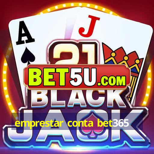 emprestar conta bet365