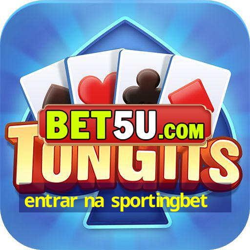 entrar na sportingbet