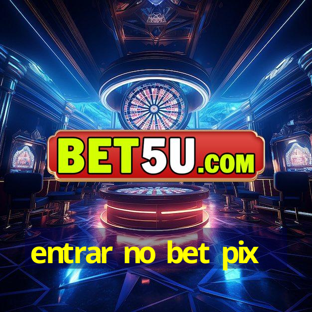 entrar no bet pix