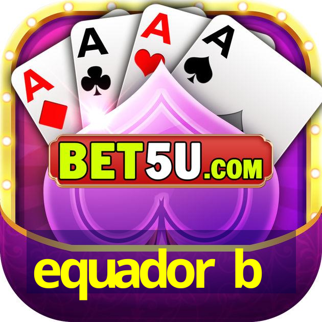 equador b