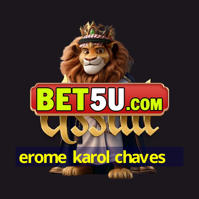 erome karol chaves