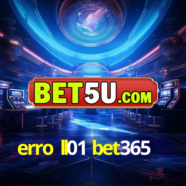 erro ll01 bet365