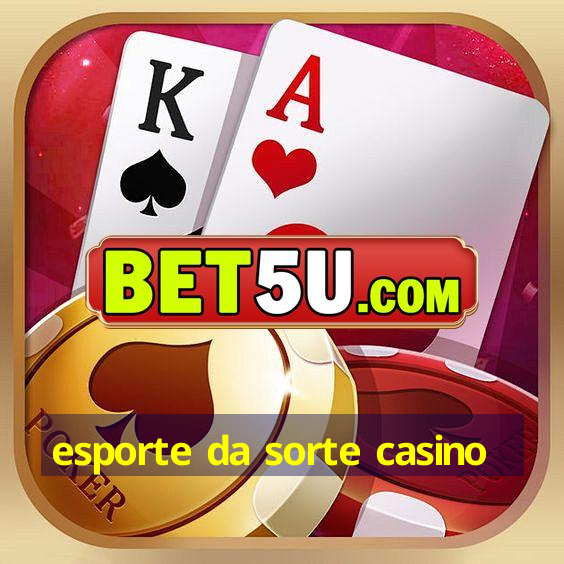 esporte da sorte casino